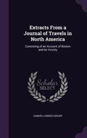 Extracts from a Journal of Travels in North America, Consisting of an Account of Boston and Its Vici 1275688853 Book Cover