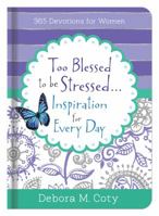 Too Blessed To Be Stressed. . .Inspiration for Every Day: 365 Devotions for Women 1634098102 Book Cover