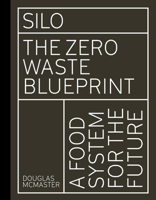 Silo: The Zero Waste Blueprint 1782406131 Book Cover