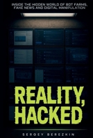 Reality Hacked: Inside the Hidden World of Bot Farms, Fake News, and Digital Manipulation B0FWXF8BJ2 Book Cover