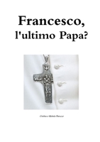Francesco, l'ultimo Papa 1326799037 Book Cover
