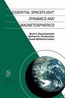 Essential Spaceflight Dynamics and Magnetospherics 140201063X Book Cover