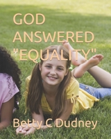GOD ANSWERED "EQUALITY" 1499010486 Book Cover