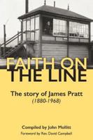 Faith on the Line: The story of James Pratt (1880-1968) 1788159233 Book Cover