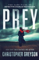 PREY: A Gripping Small Town Female Detective Mystery Crime Thriller (The Case Files of Detective Charlie Westbrook) 1683997204 Book Cover