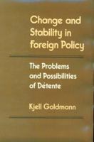 Change and Stability in Foreign Policy: The Problems and Possibilities of Detente 0691601488 Book Cover