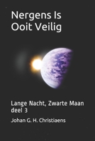 Nergens Is Ooit Veilig: Lange Nacht, Zwarte Maan deel 3 null Book Cover