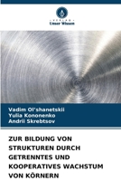 Zur Bildung Von Strukturen Durch Getrenntes Und Kooperatives Wachstum Von Körnern 6207257537 Book Cover