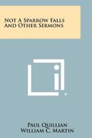 Not a Sparrow Falls and Other Sermons 1258348799 Book Cover
