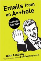 Emails from an Asshole: Real People Being Stupid 1402778279 Book Cover