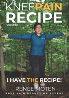 Knee Pain Recipe: Approaching Pain Holistically 154956742X Book Cover