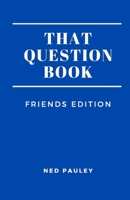 That Question Book: Friends Edition 1702733394 Book Cover