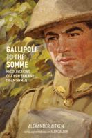 Gallipoli to the Somme: Recollections of a New Zealand Infantryman 1869408810 Book Cover