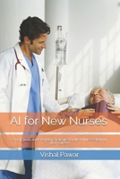 AI for New Nurses: Smart Tools and Everyday Strategies for New Nurses Starting Their Careers B0H6R5SGQL Book Cover