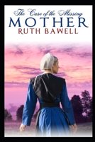 The Case of the Missing Mother: Amish Mystery and Romance B09BY5JV2V Book Cover