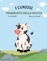 i curiosi trambusto della mucca The Curious Cow Commotion ITALIAN (Italian Edition) B0CN1Q7ZCY Book Cover