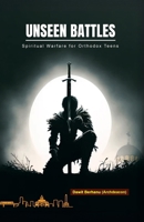 Unseen Battles: Spiritual Warfare for Orthodox Teens and Youth B0FKZ8Y8DJ Book Cover