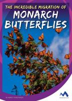 The Incredible Migration of Monarch Butterflies 1503816192 Book Cover