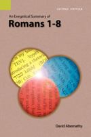 An Exegetical Summary Of Romans 1-8, Second Edition 1556712073 Book Cover