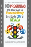 100 Preguntas para Aprobar su Examen de Manejo Escrito del DMV en Nevada: La colecci�n m�s completa de preguntas reales para el examen de conducir te�rico y la licencia de conducir. 1699539510 Book Cover