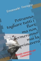 Potranno tagliare tutti i fiori ma non fermeranno mai la primavera: Piccolo manuale per l’autostima correlato da citazioni motivazionali (Italian Edition) B08HQ6CY83 Book Cover