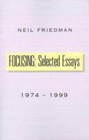 Focusing: Selected Essays: 1974-1999 0738812331 Book Cover