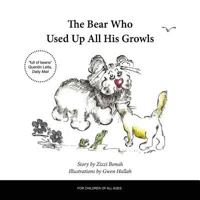 The Bear Who Used Up All His Growls 0995747989 Book Cover