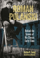 Roman Polanski: Behind the Scenes of His Classic Early Films 1493067923 Book Cover