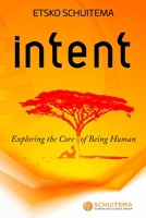 Intent: Exploring the Core of Being Human B09FSGV77N Book Cover