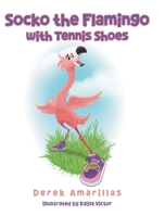 Socko the Flamingo with Tennis Shoes B0FJWVX7TM Book Cover