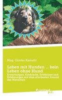 Leben mit Hunden ... kein Leben ohne Hund: Erwartungen, Eindrücke, Erlebnisse und Erfahrungen mit dem allerbesten Freund des Menschen 371035367X Book Cover