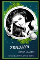 Zendaya Legendary Coloring Book: Relax and Unwind Your Emotions with our Inspirational and Affirmative Designs B08CFVQBK7 Book Cover