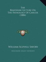 The Bradshaw Lecture On The Pathology Of Cancer 1104908948 Book Cover