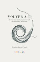 Volver a ti: El viaje interior hacia tu verdad, tu sanación y tu libertad (Spanish Edition) 9403890398 Book Cover