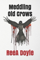 Meddling Old Crows B087SGBWFM Book Cover