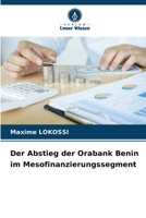 Der Abstieg der Orabank Benin im Mesofinanzierungssegment (German Edition) B0CKKVDBXC Book Cover