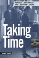 Taking Time: Parental Leave Policy and Corporate Culture (Women in the Political Economy) 1566396476 Book Cover