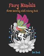 Fairy Mandala Stress Relieving Adult Coloring Book: Beautiful Fairy Tale Mandalas Designed For Stress Relieving, Meditation And Happiness. 108616511X Book Cover