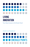 Living Innovation: From Value Creation to the Greater Good 1787567168 Book Cover