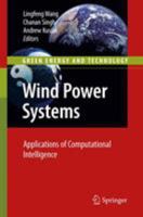 Wind Power Systems: Applications of Computational Intelligence 3642132499 Book Cover