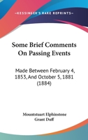 Some Brief Comments on Passing Events: Made Between February 4th, 1853, and October 5th, 1881 1164929712 Book Cover