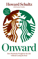 Onward: How Starbucks Fought for Its Life without Losing Its Soul 1609613821 Book Cover