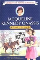 Jacqueline Kennedy Onassis: Friend of the Arts (Childhood of Famous Americans) 0689852959 Book Cover