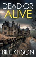 DEAD OR ALIVE an addictive and heart-pounding British crime thriller: an addictive and heart-pounding British crime thriller (Di Mike Nash) 1805730967 Book Cover