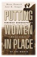 Putting Women in Place: Feminist Geographers Make Sense of the World 1572306688 Book Cover