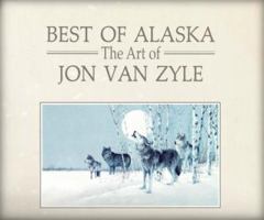 Best of Alaska: The Art of Jon Van Zyle 0945397062 Book Cover