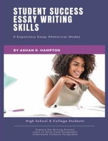 Student Success Essay Writing Skills: 9 Expository Essay Rhetorical Modes 1716237041 Book Cover