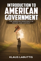 Introduction To American Government: The American Democracy In History And Context B0CN3TLB7N Book Cover
