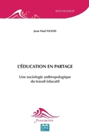 L'éducation en partage: Une sociologie anthropologique du travail éducatif (Proximités Sociologie) (French Edition) 2806636612 Book Cover