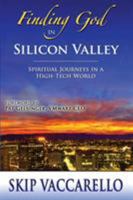 Finding God in Silicon Valley--Spiritual Journeys in a High-Tech World 0996371923 Book Cover